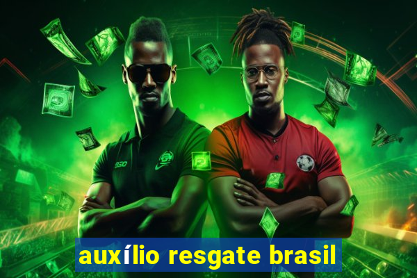 auxílio resgate brasil